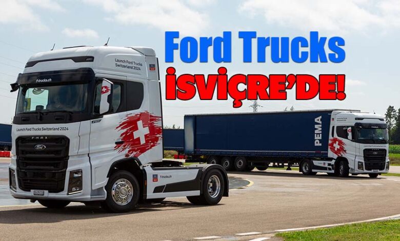 Ford Trucks Batı Avrupa Pazarında da Yapılanmasını Tamamladı!