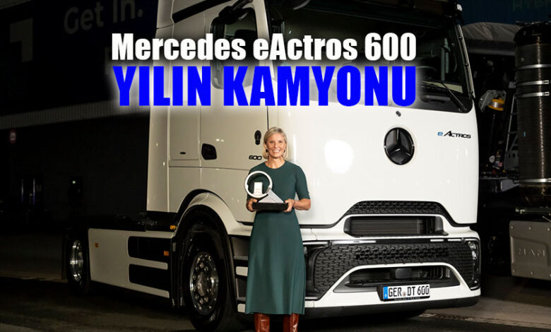 Mercedes eActros 600, Uluslararası Yılın Kamyonu seçildi!