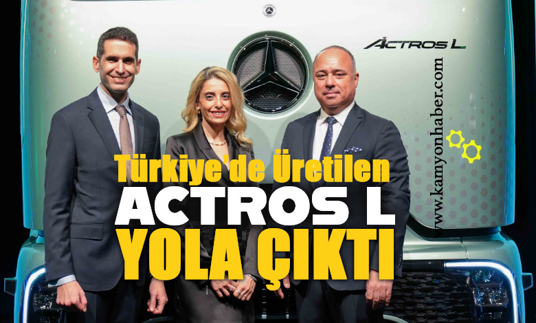 Türkiye’de üretilen Mercedes-Benz Yeni Actros L Yollara çıkıyor