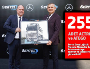 Sertel Grup Lojistik filosunu Mercedes-Benz kamyon ve çekicilerle güçlendirdi!