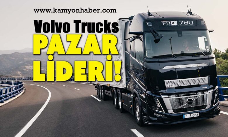 Volvo, Avrupa'da ilk kez ağır kamyon pazarının lideri oldu