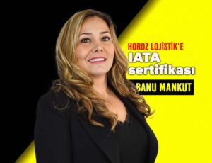 Horoz Lojistik, Uluslararası Hava Taşımacılığı Birliği (IATA) sertifikasını aldı