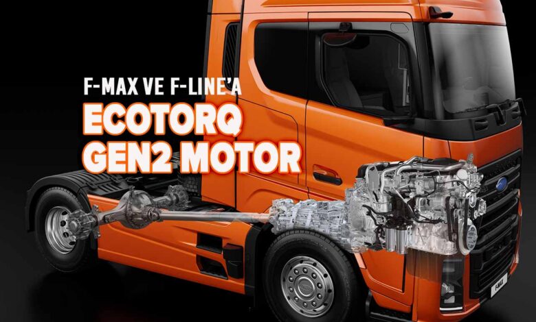 F-MAX ve F-LINE’a Özel Ecotorq GEN2 ile Ağır Ticari Araçlarda Yeni Dönem