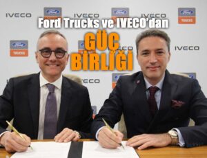 Ford Trucks ve IVECO Ortak Geliştirme Anlaşması İmzaladı