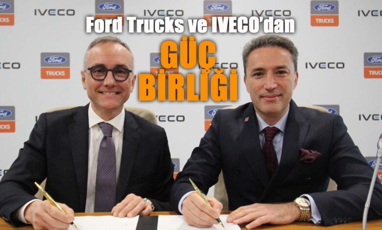 Ford Trucks ve IVECO Ortak Geliştirme Anlaşması İmzaladı