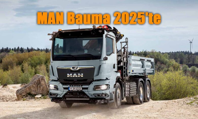 MAN Bauma 2025'te elektrikli ve dizel araçlarını sergileyecek!