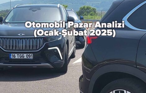 Otomobil Pazar Analizi (Ocak-Şubat 2025)